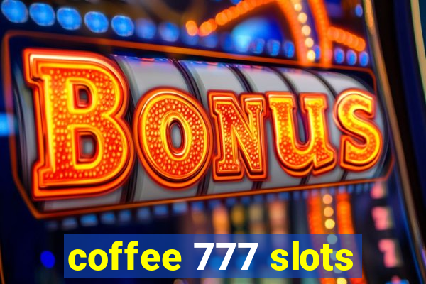 coffee 777 slots